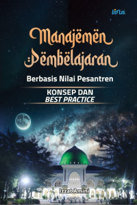 Manajemen Pembelajaran Berbasis Nilai Pesantren (Konsep dan Best Practice)