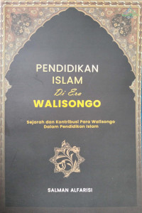 Pendidikan Islam di Era Walisongo; Sejarah dan Kontribusi Para Walisongo dalam Pendidikan Islam